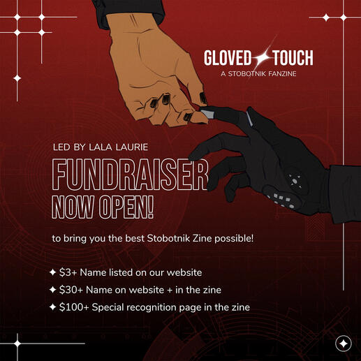 Two hands reaching toward each other, one human with black nail polish, one with black glove and visible circuits, on a red background with fundraiser text, that reads: Led by Lala. Fundraiser: now open! to bring you the best Stobotnik Zine possible! $3+ N